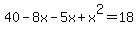 40-8x-5x%2Bx%5E2=18