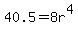 40.5+=+8r%5E4