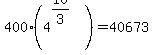 400%284%5E%2810%2F3%29%29+=+40673
