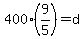 400%2A%289%2F5%29=d