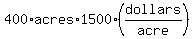 400%2Aacres%2A1500%2A%28dollars%2Facre%29