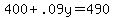 400%2B.09y+=+490