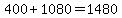 400%2B1080+=+1480