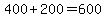400%2B200=600