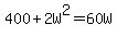 400%2B2W%5E2=60W
