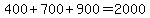 400%2B700%2B900=2000