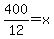 400%2F12=x