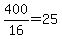 400%2F16=25