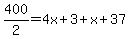 400%2F2=4x%2B3%2Bx%2B37