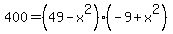 400=%2849-x%5E2%29%28-9%2Bx%5E2%29
