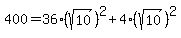 400=36%28sqrt%2810%29%29%5E2%2B4%28sqrt%2810%29%29%5E2