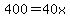 400=40x