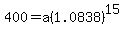 400=a%281.0838%29%5E15