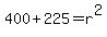 400+%2B+225+=+r%5E2