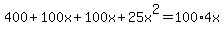 400+%2B100x+%2B100x+%2B+25x%5E2+=+100%2A4x
