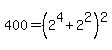 400+=+%282%5E4+%2B+2%5E2%29%5E2