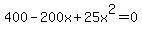 400+-200x+%2B+25x%5E2+=+0