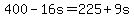400-16s=225%2B9s