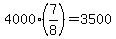 4000%2A%287%2F8%29=3500