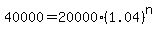 40000=20000%281.04%29%5En