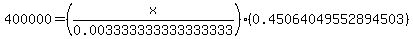 400000=%28x%2F0.003333333333333333%29%280.45064049552894503%29