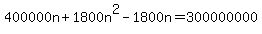 400000n%2B1800n%5E2-1800n=300000000