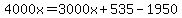 4000x=3000x%2B535-1950