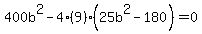 400b%5E2-4%289%29%2825b%5E2-180%29=0