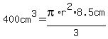 400cm%5E3=+pi%2Ar%5E2%2A+8.5cm%2F3
