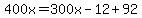 400x=300x-12%2B92