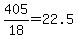 405%2F18=22.5