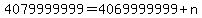 4079999999=4069999999%2Bn
