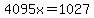4095x=1027