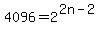 4096=2%5E%282n-2%29