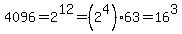 4096=2%5E12=%282%5E4%2963=16%5E3