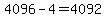 4096-4=4092