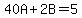 40A%2B2B=5