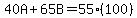 40A%2B65B=55%28100%29