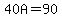 40A=90