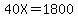 40X=1800