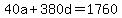 40a%2B380d+=+1760