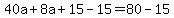 40a%2B8a%2B15-15=80-15