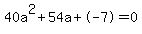 40a%5E2%2B54a%2B-7+=+0