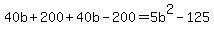 40b%2B200+%2B+40b-200+=+5b%5E2-125