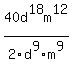 40d%5E18m%5E12+%2F+2d%5E9m%5E9