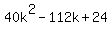 40k%5E2-112k%2B24