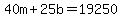 40m%2B25b=19250