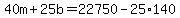 40m%2B25b=22750-25%2A140