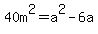 40m%5E2=a%5E2-6a