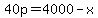 40p=4000-x